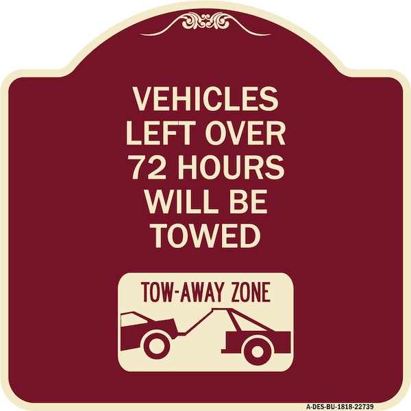 Signmission Vehicles Left Over 72 Hours Will Towed Tow-Away Zone Heavy-Gauge Alum Sign, 18" x 18", BU-1818-22739 A-DES-BU-1818-22739 - main